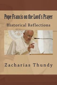 portada Pope Francis on the Lord's Prayer: Historical Reflections (en Inglés)