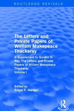 portada Routledge Revivals: The Letters and Private Papers of William Makepeace Thackeray, Volume I (1994): A Supplement to Gordon N. Ray, the Letters and Pri (in English)