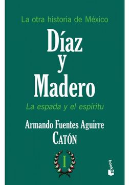 portada Díaz y Madero i: La Espada y el Espíritu (in Spanish)
