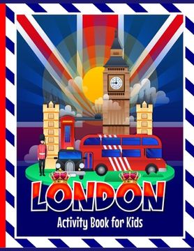 portada London Activity Book for Kids: Fun activities including colouring in, puzzles, drawing, wordsearches, mazes & London themed facts for children to lea (en Inglés)