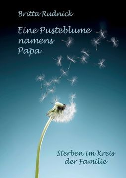 portada Eine Pusteblume namens Papa: häusliche Sterbebegleitung & Palliativversorgung (en Alemán)