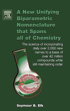 portada a new unifying biparametric nomenclature that spans all of chemistry: the science of incorporating daily over 2,000 new names to a base of over 42 m (en Inglés)
