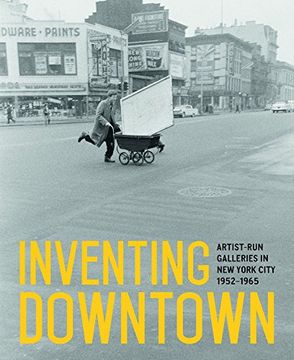 portada Inventing Downtown Artist-Run Galleries in new York City. 1952-1965 