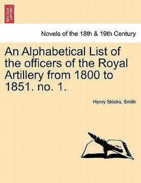 portada an alphabetical list of the officers of the royal artillery from 1800 to 1851. no. 1. (en Inglés)