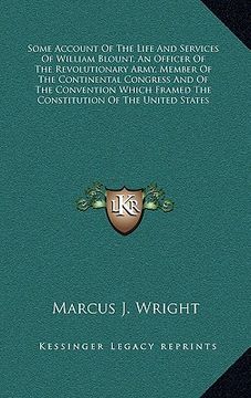 portada some account of the life and services of william blount, an officer of the revolutionary army, member of the continental congress and of the conventio (in English)