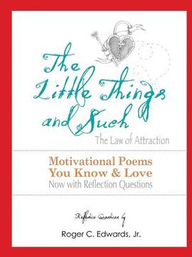 portada The Little Things & Such The Law of Attraction: Motivational Poems You Know and Love Now with Reflection Questions (en Inglés)