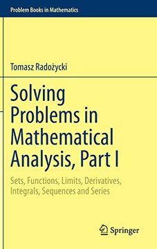 portada Solving Problems in Mathematical Analysis, Part i: Sets, Functions, Limits, Derivatives, Integrals, Sequences and Series (Problem Books in Mathematics) (en Inglés)