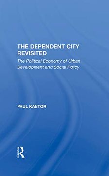 portada The Dependent City Revisited: The Political Economy of Urban Development and Social Policy (en Inglés)