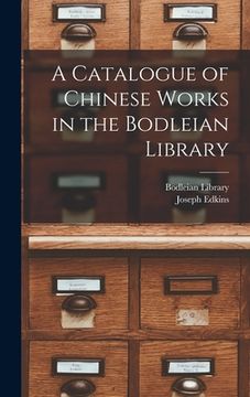 portada A Catalogue of Chinese Works in the Bodleian Library
