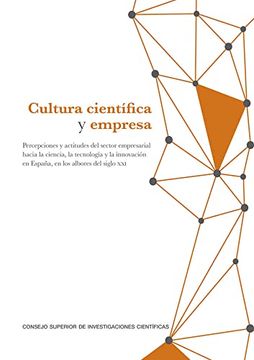 portada Cultura Científica y Empresa: Percepciones y Actitudes del Sector Empresarial Hacia la Ciencia, la Tecnología y la Innovación en España, en los Albores del Siglo xxi