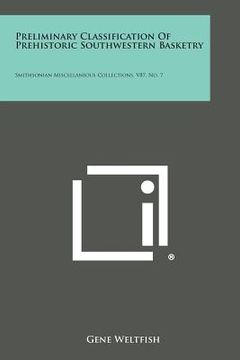 portada Preliminary Classification Of Prehistoric Southwestern Basketry: Smithsonian Miscellaneous Collections, V87, No. 7 (in English)