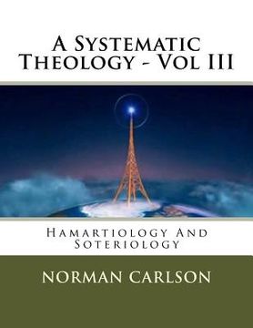 portada A Systematic Theology - Vol III: Hamartiology And Soteriology (in English)