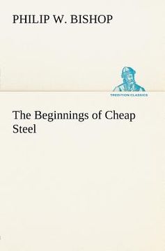 portada the beginnings of cheap steel (en Inglés)