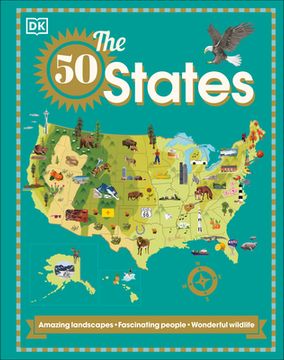 portada The 50 States: Amazing Landscapes. Fascinating People. Wonderful Wildlife (en Inglés)