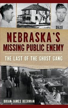 portada Nebraska's Missing Public Enemy: The Last of the Ghost Gang (in English)
