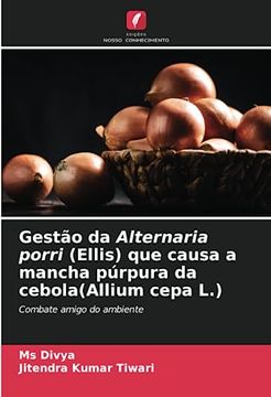 portada Gestão da Alternaria Porri (Ellis) que Causa a Mancha Púrpura da Cebola(Allium Cepa l. )