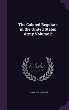 portada The Colored Regulars in the United States Army Volume 2