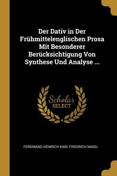 portada Der Dativ in der Frühmittelenglischen Prosa mit Besonderer Berücksichtigung von Synthese und Analyse. (en Alemán)