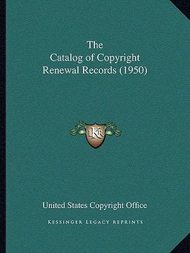 portada the catalog of copyright renewal records (1950) (en Inglés)