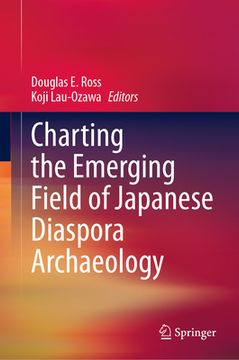 portada Charting the Emerging Field of Japanese Diaspora Archaeology (en Inglés)