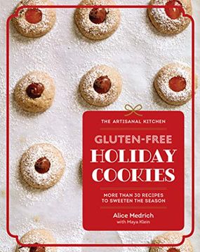 portada The Artisanal Kitchen: Gluten-Free Holiday Cookies: More Than 30 Recipes to Sweeten the Season (en Inglés)