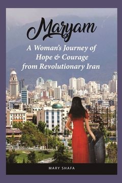 portada Maryam: A Woman's Journey of Hope & Courage from Revolutionary Iran (en Inglés)