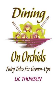 portada Dining On Orchids: Fairy Tales For Grown-Ups (en Inglés)