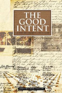 portada the good intent: the story and heritage of a fresno family (en Inglés)
