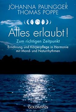 portada Alles Erlaubt! Zum Richtigen Zeitpunkt - Ernährung und Körperpflege in Harmonie mit Mond- und Naturrhythmen (in German)