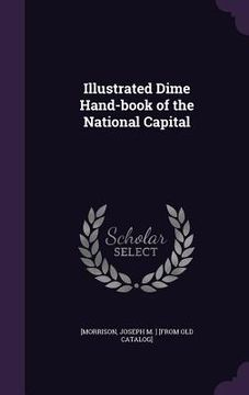 portada Illustrated Dime Hand-book of the National Capital (en Inglés)