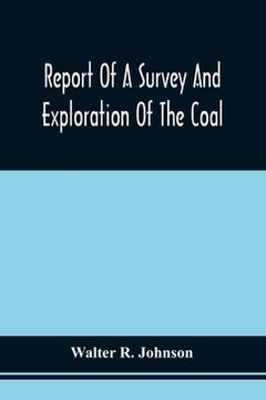 portada Report Of A Survey And Exploration Of The Coal And Ore Lands Belonging To The Allegheny Coal Company: In Somerset County, Pennsylvania; Accomppanied B (in English)
