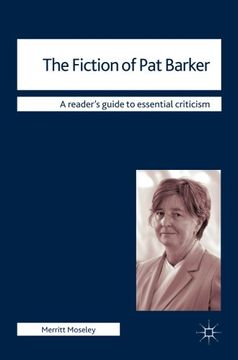 portada The Fiction of pat Barker (Readers' Guides to Essential Criticism) 
