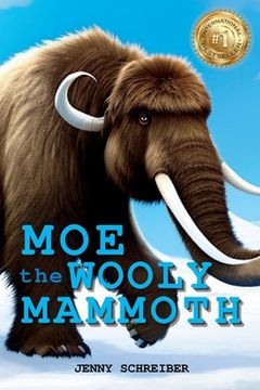 portada Moe the Wooly Mammoth: Beginner Reader, Prehistoric World of Ice Age Giants with Educational Facts (en Inglés)
