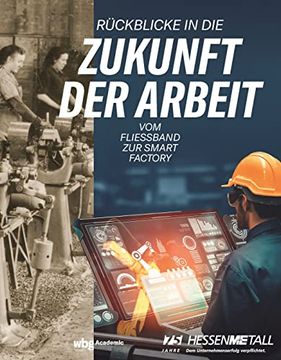 portada Rückblicke in die Zukunft der Arbeit vom Fließband zur Smart Factory (in German)