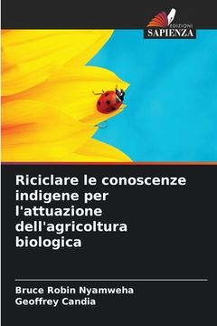 portada Riciclare le conoscenze indigene per l'attuazione dell'agricoltura biologica (en Italiano)