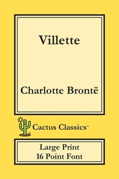 portada Villette (Cactus Classics Large Print): 16 Point Font; Large Text; Large Type; Currer Bell (en Inglés)