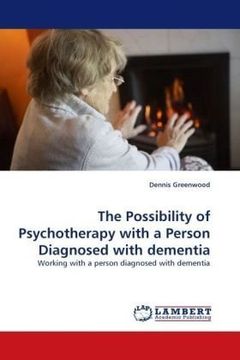 portada The Possibility of Psychotherapy with a Person Diagnosed with dementia: Working with a person diagnosed with dementia