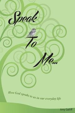 portada Speak to Me: How God Speaks to Us in Our Everyday Life (en Inglés)