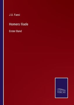 portada Homers Iliade: Erster Band (en Alemán)
