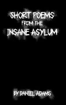 portada Short Poems from the Insane Asylum (en Inglés)