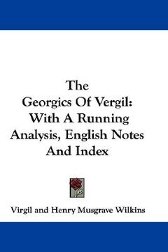 portada the georgics of vergil: with a running analysis, english notes and index (en Inglés)