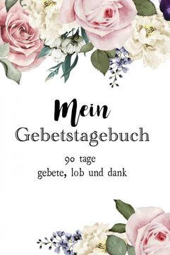 portada Mein Gebetstagebuch: 90 Tage Gebete, lob und Dank (en Alemán)