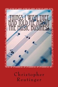 portada Things i Wish They had Told me About the Music Business: Everything a Professional Performer Needs to Know (in English)