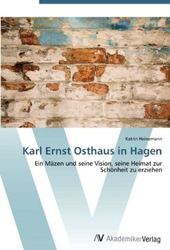 portada Karl Ernst Osthaus in Hagen: Ein Mäzen und seine Vision, seine Heimat zur  Schönheit zu erziehen