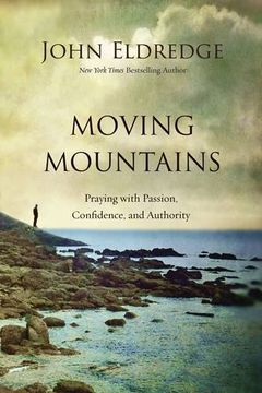 portada Moving Mountains: Praying with Passion, Confidence, and Authority