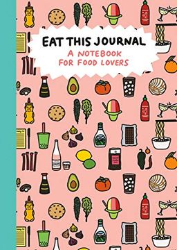 portada Eat This Journal: A Notebook for Food Lovers (en Inglés)