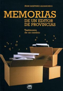 portada Memorias de un Editor de Provincias: Testimonio de un Cambio (in Spanish)