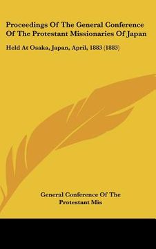 portada proceedings of the general conference of the protestant missionaries of japan: held at osaka, japan, april, 1883 (1883)