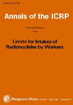 portada icrp publication 30: limits for the intake of radionuclides by workers, part 1: annals of the icrp volume 2/3-4 (en Inglés)