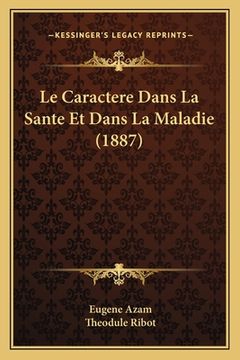 portada Le Caractere Dans La Sante Et Dans La Maladie (1887) (en Francés)